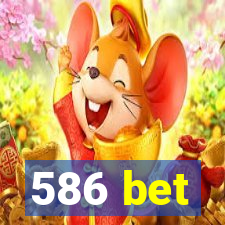 586 bet